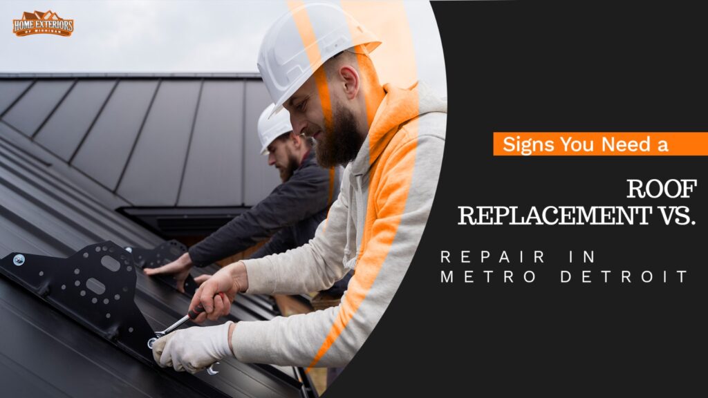 Signs You Need a Roof Replacement vs. Repair in Metro Detroit
